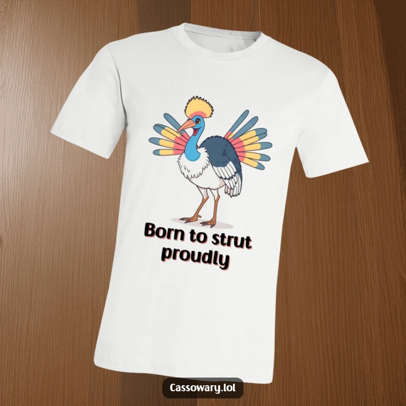 Funny cassowary t-shirt showing a bird doing a proud strut with its colorful neck feathers, radiating confidence and vibrant style.